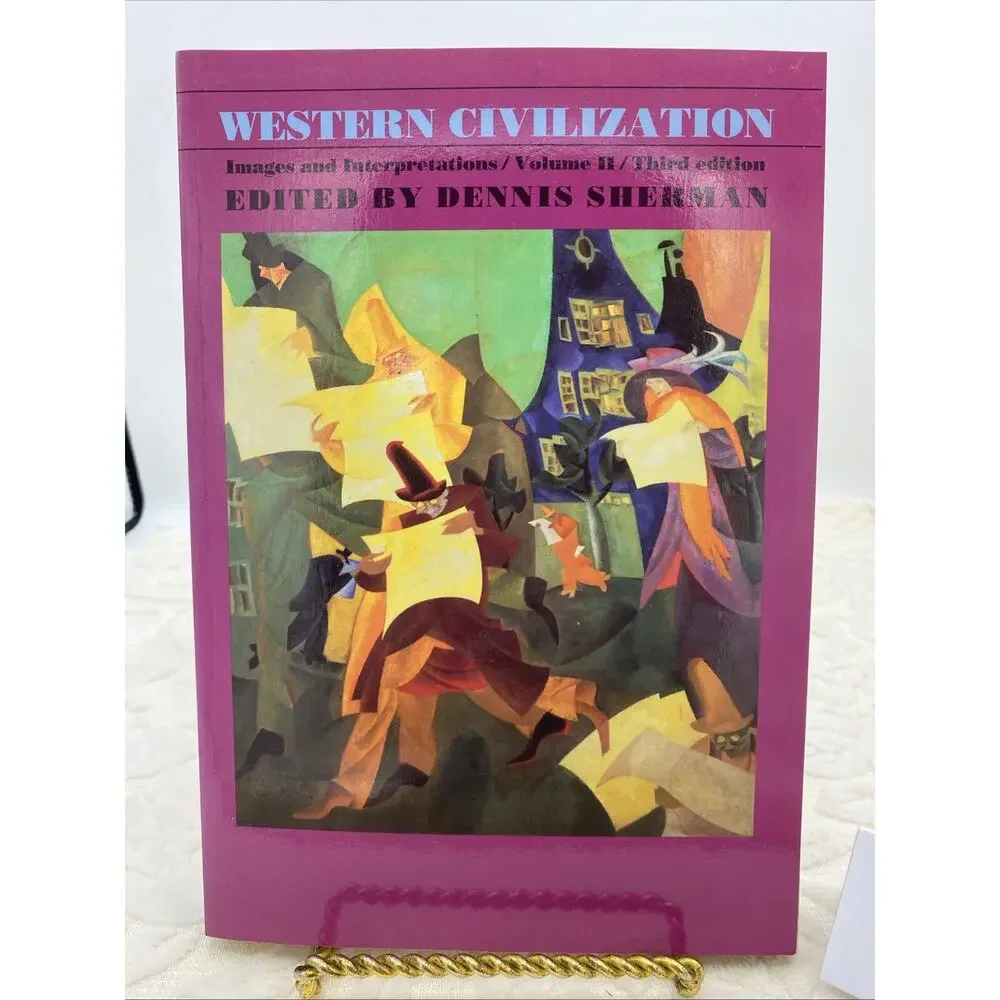 WESTERN CIVILIZATION: IMAGES AND INTERPRETATIONS : SINCE By Dennis Sherman